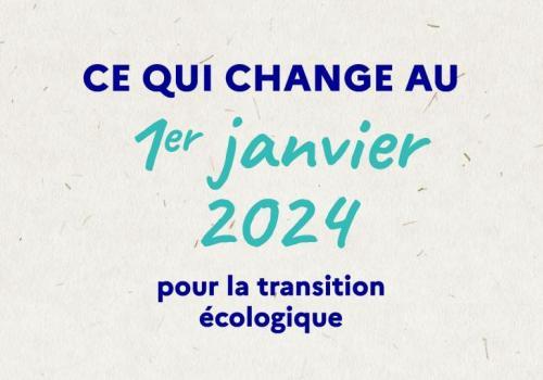 image ce qui change au 1e janveir 2024 transition écologique